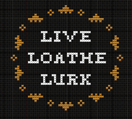 "Live Loathe Lurk" Round Pattern