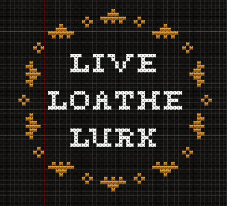 "Live Loathe Lurk" Round Pattern